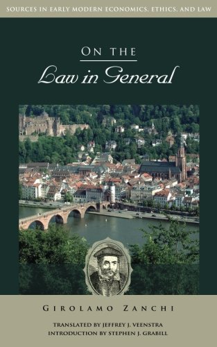 On the Law in General: Sources in Early Modern Economics, Ethics, and Law von Christians Library Press