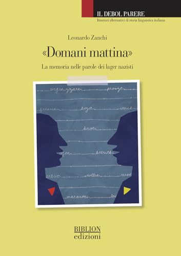 «Domani mattina». La memoria nelle parole dei lager nazisti (Il debol parere) von Biblion
