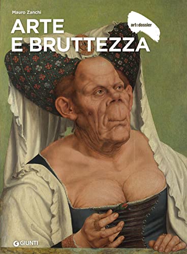 Arte e bruttezza (Dossier d'art) von Giunti Editore