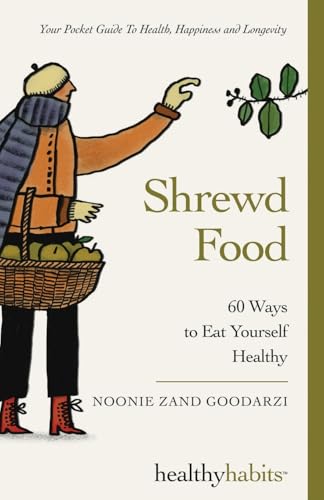 Shrewd Food: 60 Ways To Eat Yourself Healthy (Healthy Habits, Band 1) von Badger Books