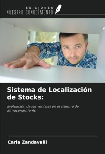 Sistema de Localización de Stocks:: Evaluación de sus ventajas en el sistema de almacenamiento von Ediciones Nuestro Conocimiento
