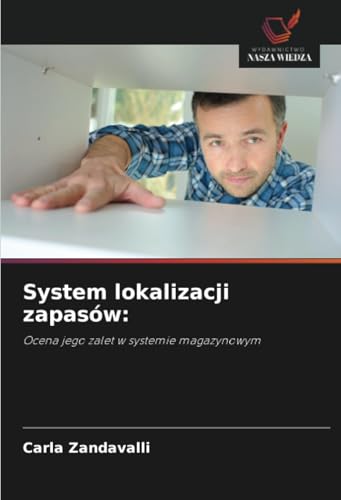 System lokalizacji zapasów:: Ocena jego zalet w systemie magazynowym von Wydawnictwo Nasza Wiedza