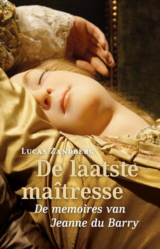 De laatste maîtresse: de memoires van Jeanne du Barry : roman