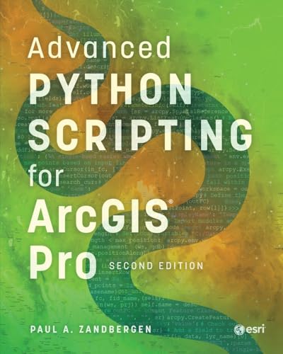 Advanced Python Scripting for ArcGIS Pro von Esri Press