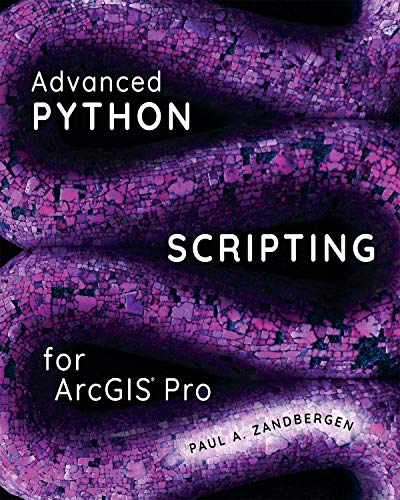 Advanced Python Scripting for ArcGIS Pro von Esri Press