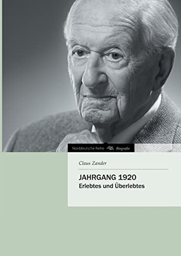 Jahrgang 1920: Erlebtes und Überlebtes (Norddeutsche Reihe)