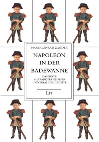 Gesammelte Werke / Napoleon in der Badewanne: Das Beste aus Zanders Grosser Universal-Geschichte: Das Beste aus Zanders Großer Universal-Geschichte von Lit Verlag