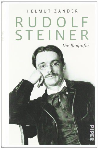 Rudolf Steiner: Die Biografie Rudolf Steiner: Die Biografie