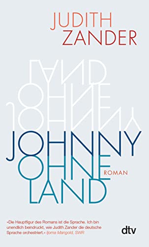 Johnny Ohneland: Roman | Ausgezeichnet mit dem Fontane-Preis 2021 von dtv Verlagsgesellschaft mbH & Co. KG