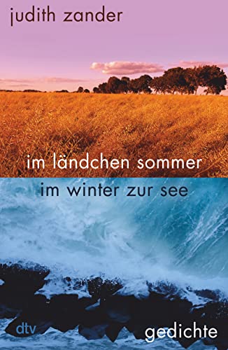 im ländchen sommer im winter zur see: Gedichte | Ausgezeichnet mit dem Peter-Huchel-Preis 2023 von dtv Verlagsgesellschaft