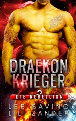 Draekon Krieger: Eine Science-Fiction-Drachenverwandlungs-Romanze (Die Rebellion)