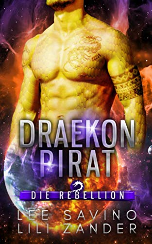 Draekon Pirat: Eine Science-Fiction-Drachenverwandlungs-Romanze (Die Rebellion)