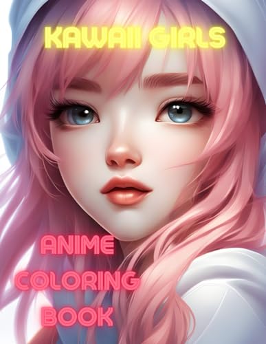 Anime Coloring Book for Teens: Kawaii Girls: Anime Fan Manga Art Stress Relief Collection of Cute Japanese Anime Girls von Independently published