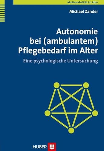 Autonomie bei (ambulantem) Pflegebedarf im Alter: Eine psychologische Untersuchung