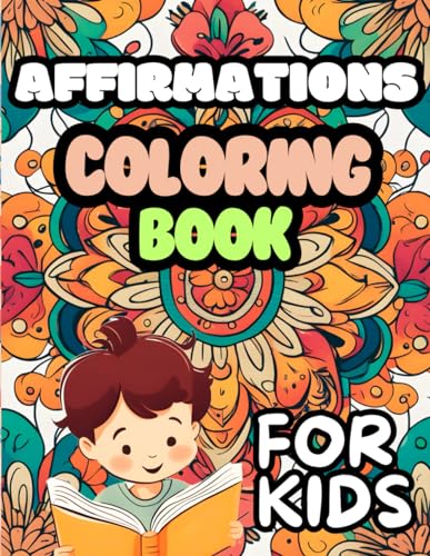 Daily Affirmation Coloring Book for Kids: Positive Words for Building Self Esteem, Self Worth and Self Confidence (Crayon Kingdom) von Independently published