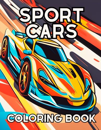 Relaxing Sport Cars Coloring Book for Car Enthusiasts: Cool Collection of Supercars, Muscle Cars and Fantastic Race Cars for Adults, Teens and Kids (Colorful Rides: Vehicle Adventures) von Independently published