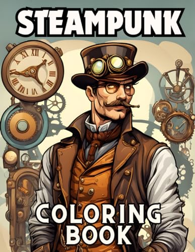 Steampunk Coloring Book for Adults and Teens: A Stress-Relief Coloring Journey. Perfect Gift Idea (Dragons, Fairies, Victorian Fashion, Mechanical Wonders) (Crayon Kingdom) von Independently published
