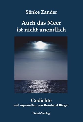 Auch das Meer ist nicht unendlich: Gedichte Auch das Meer ist nicht unendlich: Gedichte von Geest-Verlag GmbH