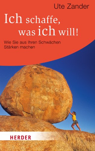 Ich schaffe, was ich will!: Wie Sie aus Ihren Schwächen Stärken machen (HERDER spektrum)