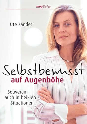 Selbstbewusst auf Augenhöhe: Souverän auch in heiklen Situationen von Moderne Verlagsgesellschaft mvg