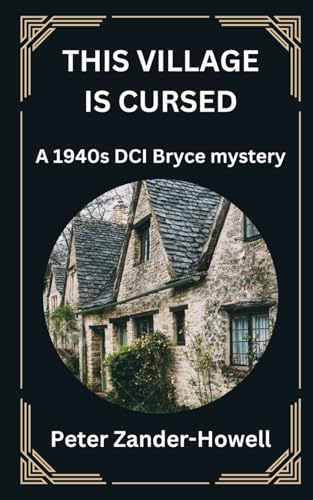 THIS VILLAGE IS CURSED: A 1940s DCI Bryce mystery (Chief Inspector Bryce Mysteries, Band 8)