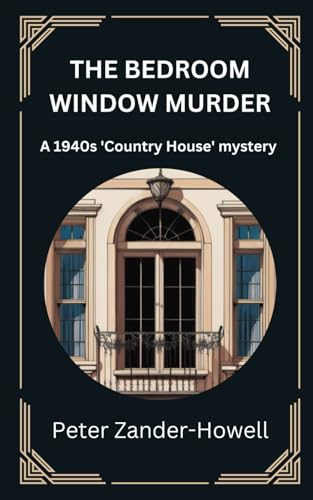 The Bedroom Window Murder: A 1940s 'Country House' Mystery (Chief Inspector Bryce Mysteries, Band 1)