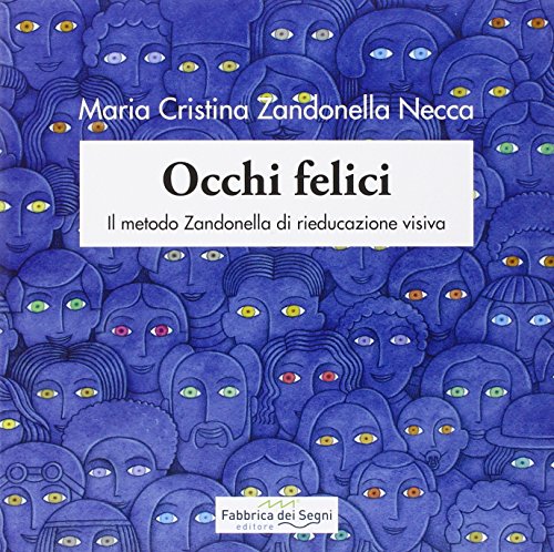Occhi felici. Il metodo Zandonella di rieducazione visiva von Fabbrica dei Segni