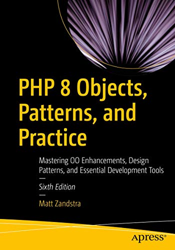 PHP 8 Objects, Patterns, and Practice: Mastering OO Enhancements, Design Patterns, and Essential Development Tools von Apress
