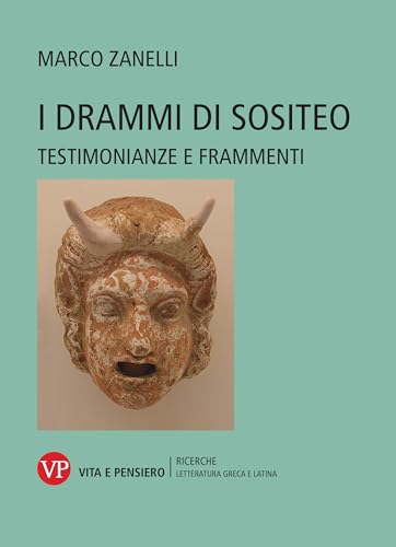 I drammi di Sositeo. Testimonianze e frammenti (Ricerche. Letteratura greca e latina) von Vita e Pensiero