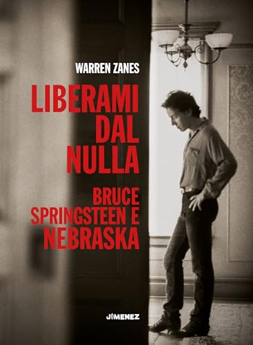 Liberami dal nulla. Bruce Springsteen e «Nebraska» von Jimenez