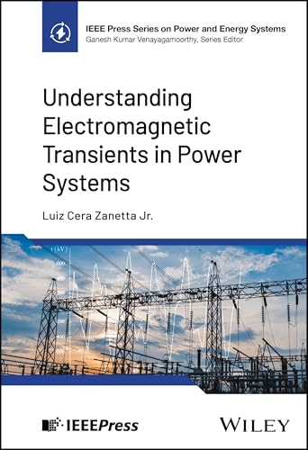 Understanding Electromagnetic Transients in Power Systems (IEEE Press Series on Power and Energy Systems) von Wiley-IEEE Press