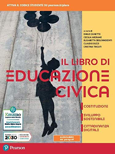 Il libro di educazione civica. Costituzione, sviluppo sostenibile, cittadinanza digitale. Per le Scuole superiori. Con e-book