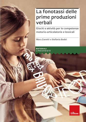 La fonotassi delle prime produzioni verbali. Giochi e attività per le competenze motorio-articolatorie e lessicali (I materiali) von Erickson