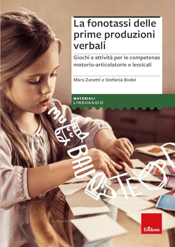 La fonotassi delle prime produzioni verbali. Giochi e attività per le competenze motorio-articolatorie e lessicali (I materiali)
