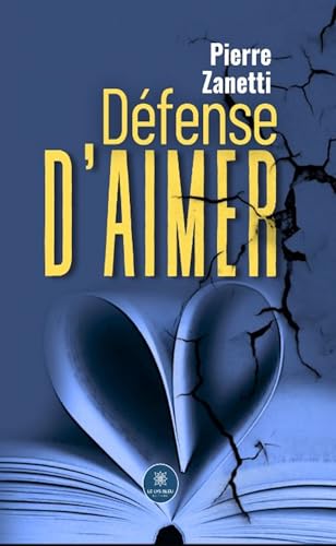 Défense d’aimer von LE LYS BLEU EDITIONS SAS