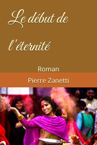 Le début de l'éternité: Roman von Independently published