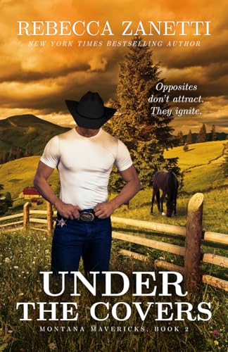 Under the Covers: (Formerly published as an Entangled Brazen romance) (Montana Mavericks, Band 2) von RAZ INK LLC