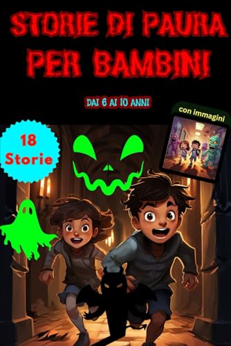 Storie di Paura per Bambini: Avventure Horror e Racconti di Fantasmi per Halloween per Bambini 8-10 - Libri di Paura per Bambino da 6, 7, 8, 9 a 10 Anni – Libro con Mostri, Vampiri e Streghe von Independently published