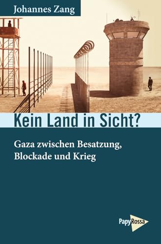 Kein Land in Sicht?: Gaza zwischen Besatzung, Blockade und Krieg (Neue Kleine Bibliothek) von Papyrossa Verlags GmbH +