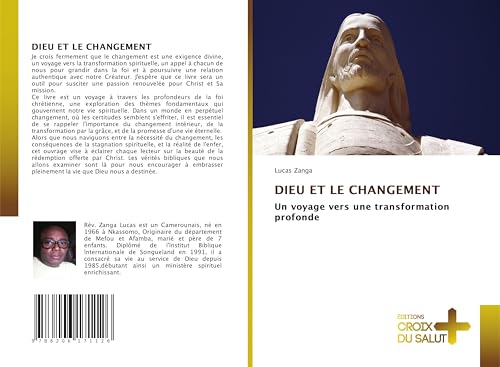 DIEU ET LE CHANGEMENT: Un voyage vers une transformation profonde DIEU ET LE CHANGEMENT: Un voyage vers une transformation profonde von Éditions Croix du Salut