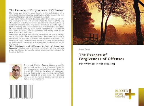 The Essence of Forgiveness of Offenses: Pathway to Inner Healing von Blessed Hope Publishing