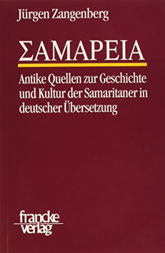 Samareia: Antike Quellen zur Geschichte und Kultur der Samaritaner in deutscher Übersetzung