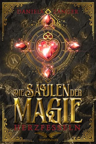 Die Säulen der Magie - Herzfesseln: Schmuckausgabe Die Säulen der Magie - Herzfesseln: Schmuckausgabe von Traumschwingen Verlag GbR