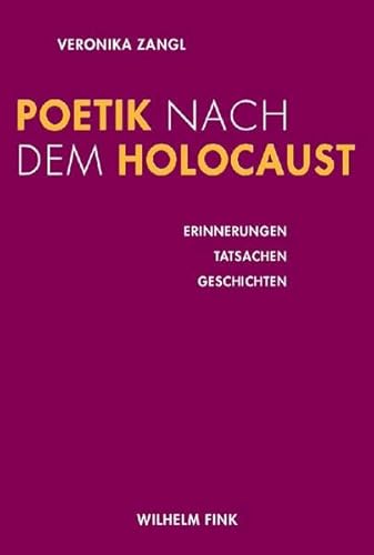 Poetik nach dem Holocaust: Erinnerungen - Tatsachen - Geschichten