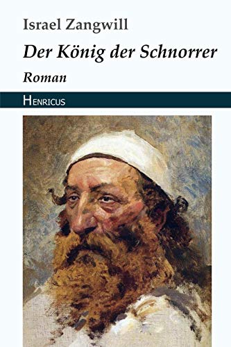 Der König der Schnorrer: Roman von Henricus Edition Deutsche Klassik