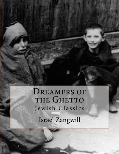 Dreamers of the Ghetto: Jewish Classics Dreamers of the Ghetto: Jewish Classics von CreateSpace Independent Publishing Platform
