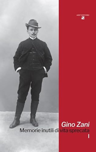 Memorie inutili di vita sprecata (Cultura, arte e storia) von Aiep Editore