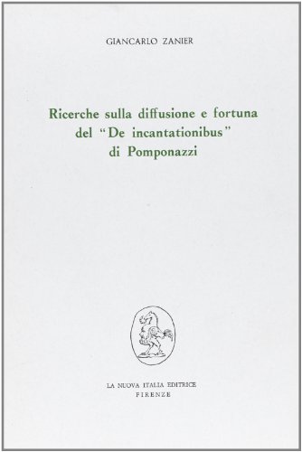 Ricerche sulla diffusione e fortuna del De incantationisbus di Pomponazzi (Filosofia e scienza - Studi, Band 4) von Franco Angeli