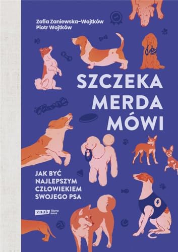 Szczeka, merda, mówi: Jak być najlepszym człowiekiem swojego psa