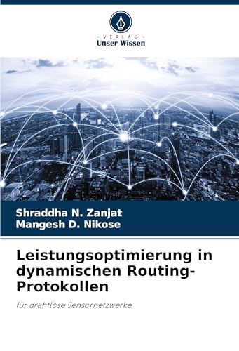 Leistungsoptimierung in dynamischen Routing-Protokollen: für drahtlose Sensornetzwerke von Verlag Unser Wissen